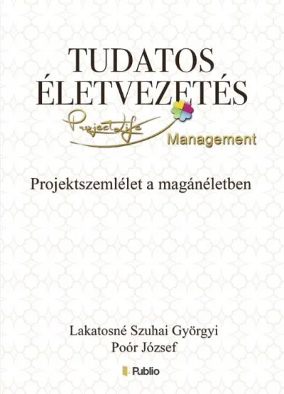 Tudatos életvezetés - Projektszemlélet a magánéletben Kedvezményes ár