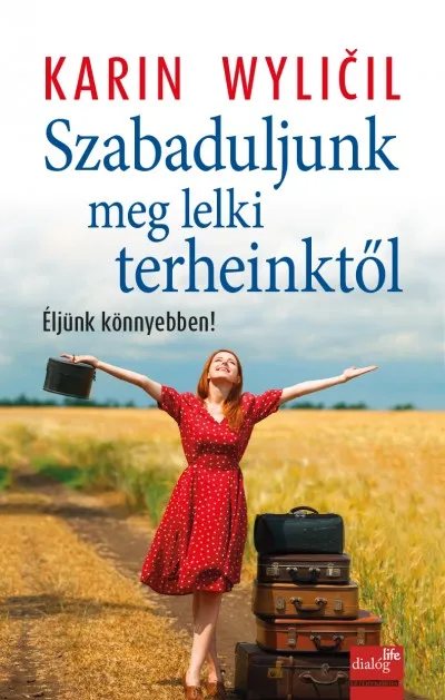 Ne maradj le Szabaduljunk meg lelki terheinktől - Éljünk könnyebben!