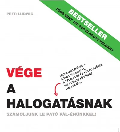 Ne maradj le Vége a halogatásnak - Számoljunk le Pató Pál-énünkkel!