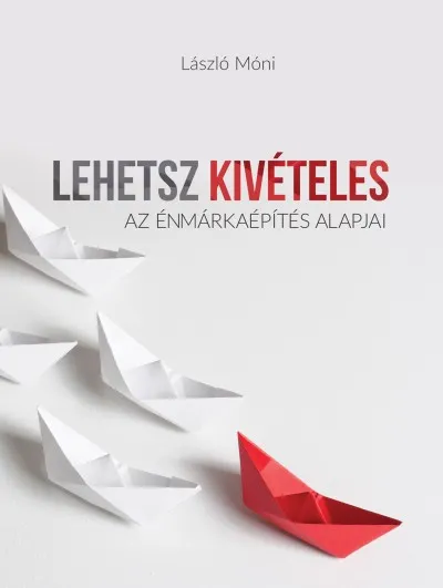 Lehetsz kivételes - Az énmárkaépítés alapjai Exkluzív ajánlat
