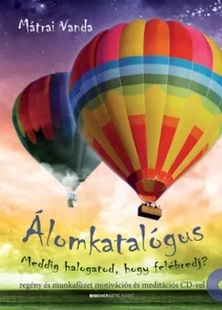 Álomkatalógus - Meddig halogatod, hogy felébredj? - ajándék meditációs CD-vel Kihagyhatatlan ajánlat