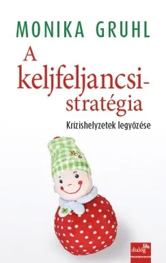 Utolsó esély A keljfeljancsi-stratégia - Krízishelyzetek legyőzése