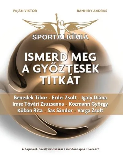 Utolsó esély Sportalkímia - Ismerd meg a győztesek titkát - A bajnokok bevált módszerei a mindennapok sikeréért