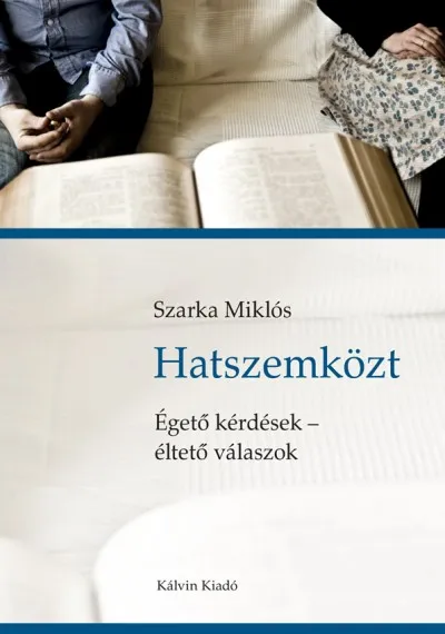 Biztonságos fizetés Hatszemközt - Égető kérdések - éltető válaszok