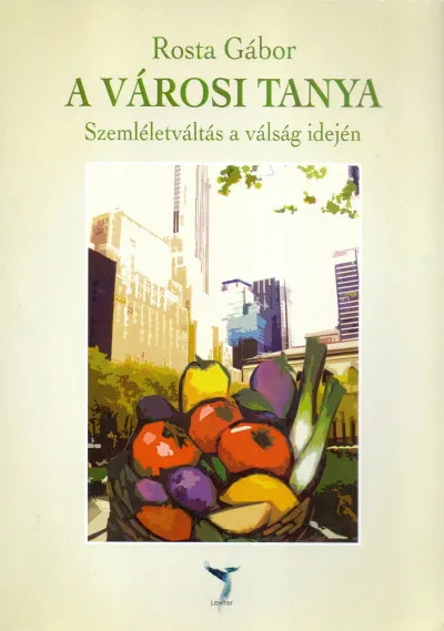 A városi tanya - Szemléletváltás a válság idején Ne maradj le