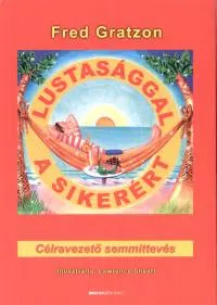 Lustasággal a sikerért - Célravezető semmittevés Különleges ajánlat