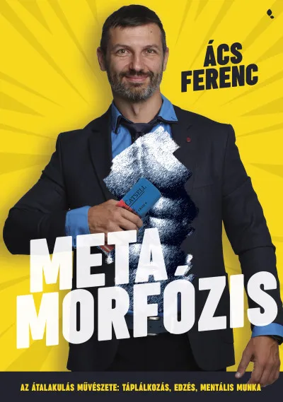 Metamorfózis - Az átalakulás művészete: táplálkozás, edzés, mentális munka Azonnal elérhető