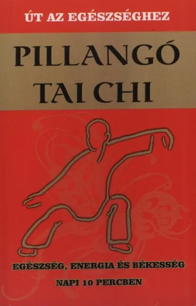Pillangó Tai Chi - Egészség, energia és békesség napi 10 percben Legkelendőbb