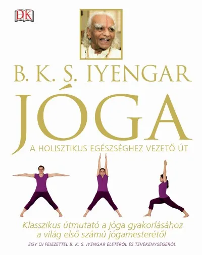 Nézd meg most Jóga - Klasszikus útmutató a jóga gyakorlásához a világ első számú jógamesterétől