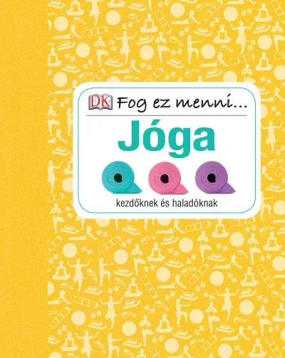 Exkluzív ajánlat Jóga kezdőknek és haladóknak - Fog ez menni...
