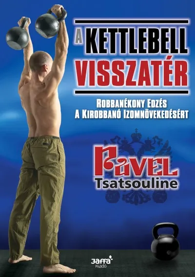 A kettlebell visszatér - Robbanékony edzés a kirobbanó izomnövekedésért Szuper akció