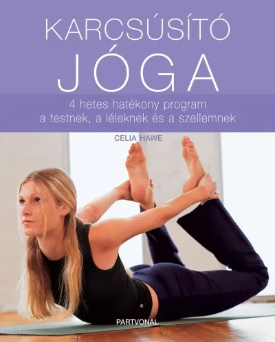 Korlátozott ajánlat Karcsúsító jóga - 4 hetes hatékony program a testnek, a léleknek és a szellemnek