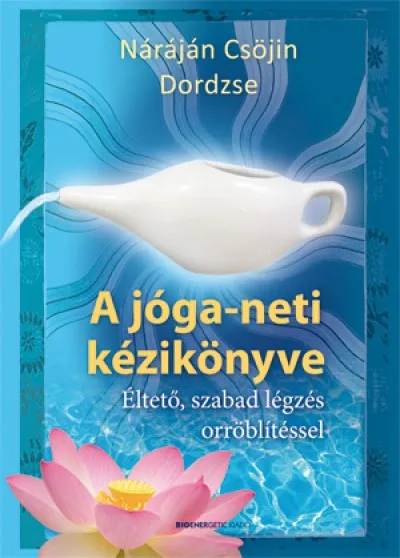 A jóga-neti kézikönyve - Éltető, szabad légzés orröblítéssel Expressz szállítás