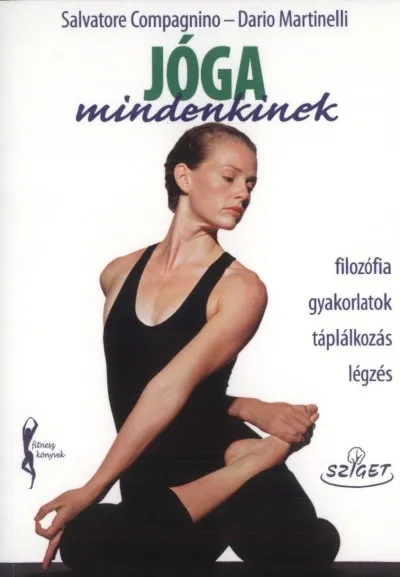 Kedvezmény Jóga mindenkinek - Filozófia - gyakorlatok - táplálkozás - légzés
