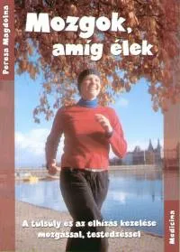 Mozgok, amíg élek - A túlsúly és az elhízás kezelése mozgással Nézd meg most