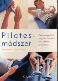 Pilates-módszer - Otthon végezhető program, könnyen elsajátítható gyakorlatok Ajánlat
