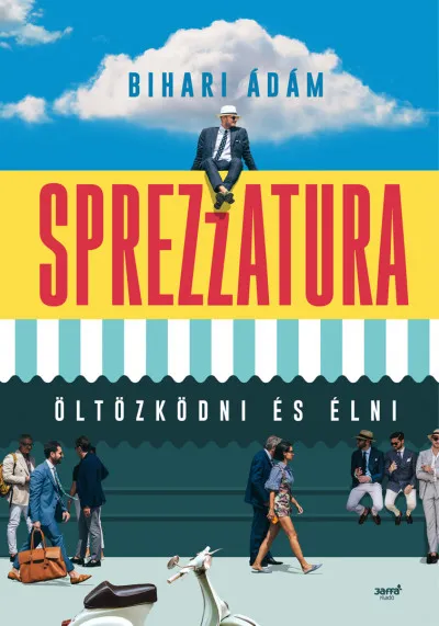 Korlátozott ajánlat Sprezzatura - Öltözködni és élni