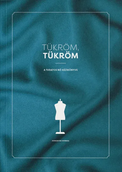 Tükröm, Tükröm - A Tudatos Nő Kézikönyve Legjobb ár