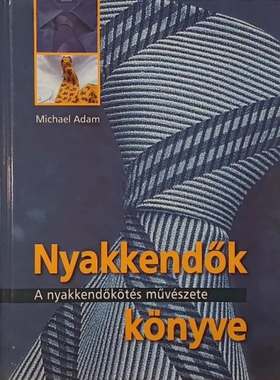 Exkluzív ajánlat Nyakkendők könyve - A nyakkendőkötés művészete