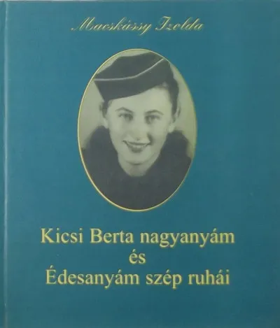 Biztonságos fizetés Kicsi Berta nagyanyám és Édesanyám szép ruhái