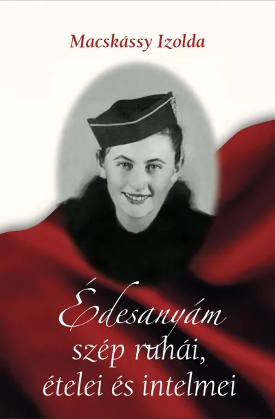 Édesanyám szép ruhái, ételei és intelmei Bestseller