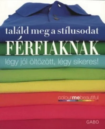 Árengedmény Találd meg a stílusodat - Férfiaknak - Légy jól öltözött, légy sikeres!