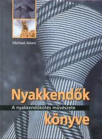 Vedd meg most Nyakkendők könyve - A nyakkendőkötés művészete