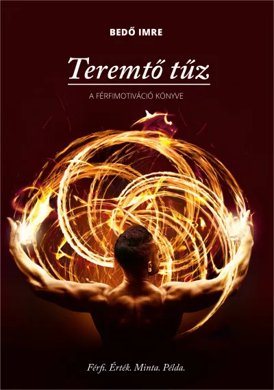 Teremtő tűz - A férfimotiváció könyve Kedvezményes ár
