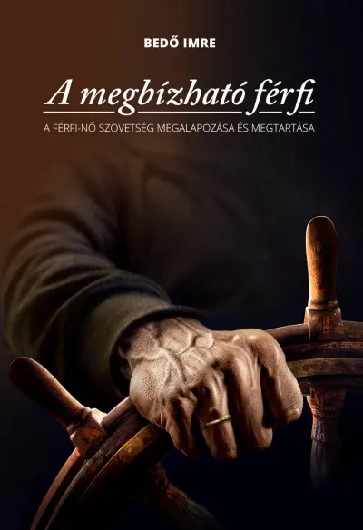 A megbízható férfi - A férfi-nő szövetség megalapozása és megtartása Népszerű