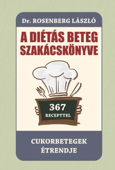 A diétás beteg szakácskönyve - Cukorbetegek étrendje Kedvezmény