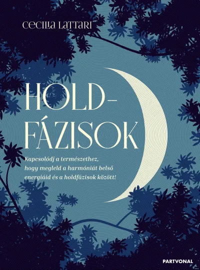 Nézd meg most Holdfázisok - Kapcsolódj a természethez, hogy megleld a harmóniát belső energiáid és a holdfázisok között!