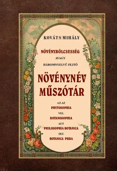 Növénybölcsesség avagy háromnyelvű fejtő növénynév műszótár Kedvezmény