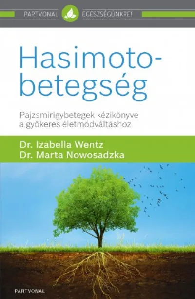 Hasimoto-betegség - Pajzsmirigybetegek kézikönyve a gyökeres életmódváltáshoz Prémium
