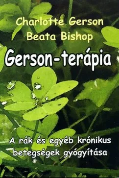 Akciós ár Gerson-terápia - A rák és egyéb krónikus betegségek gyógyítása