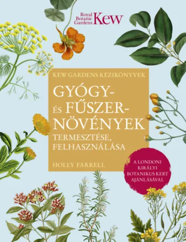 Nézd meg most Gyógy- és fűszernövények termesztése, felhasználása