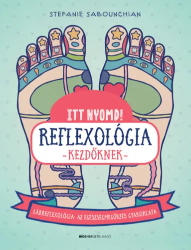 Csak ma Itt nyomd! Reflexológia kezdőknek