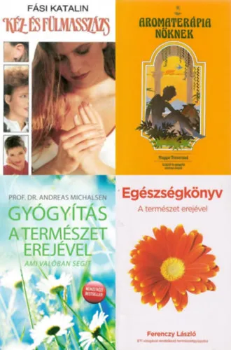 4 db természetgyógyász könyv: Aromaterápia nőknek + Kéz-és fülmasszázs - Valamint egyéb házi gyógymódok + Egészségkönyv - A természet erejével + Gyógyítás a természet erejével - Ami valóban segít Árengedmény