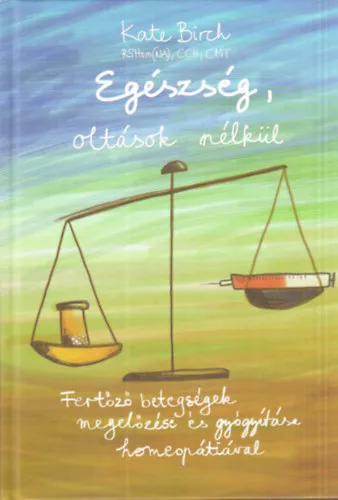 Egészség, oltások nélkül (Fertőző betegségek megelőzése és gyógyítása homeopátiával) Vedd meg online