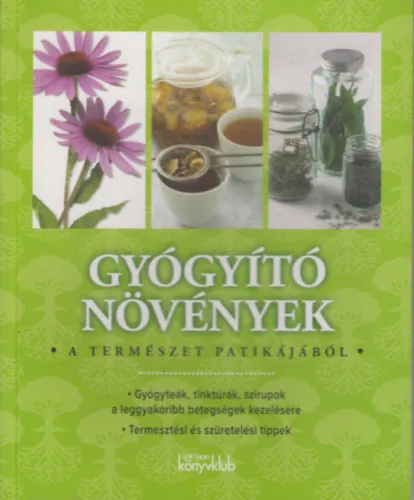 Gyógyító Növények - Gyógyteák, tinktúrák, szirupok a leggyakoribb betegségek kezelésére Biztonságos fizetés