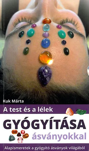 Kedvezményes ár A test és a lélek gyógyítása ásványokkal - Alapismeretek a gyógyító ásványok világából