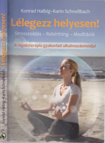 Újdonság Lélegezz helyesen!- A légzésterápia gyakorlati alkalmazásmódjai