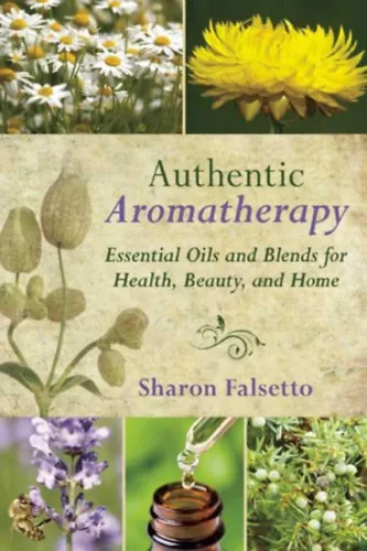 Különleges ajánlat Authentic Aromatherapy: Essential Oils and Blends for Health, Beauty, and Home (Skyhorse Publishing)