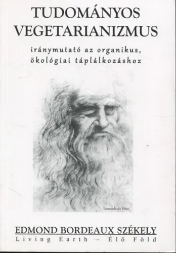 Ne maradj le Tudományos vegetarianizmus - iránymutató az organikus, ökológiai táplálkozáshoz