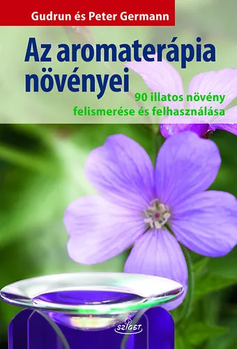 Az aromaterápia növényei Kihagyhatatlan ajánlat