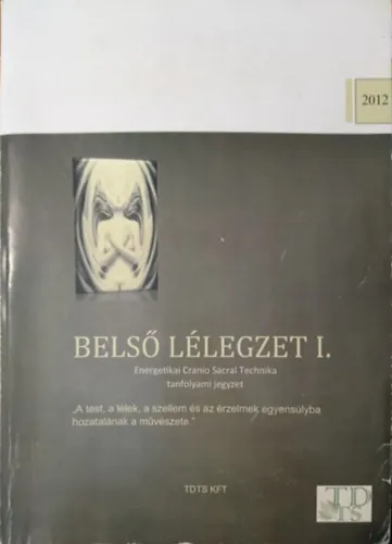 Legnépszerűbb Belső lélegzet I.: Energetikai Cranio Sacral Technika tanfolyami jegyzet