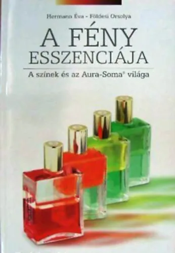 Szuper akció A fény esszenciája - A színek és az Aura-Soma világa