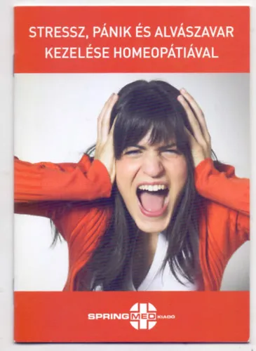 Stressz, pánik és alvászavar kezelése homeopátiával (Második, bővített kiadás) Utolsó esély