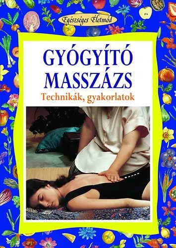 Árengedmény Gyógyító masszázs -Technikák, gyakorlatok