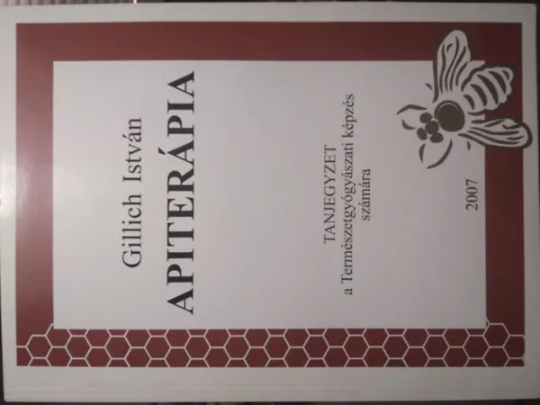 Apiterápia (Tanjegyzet a természetgyógyászati képzés számára) Bestseller