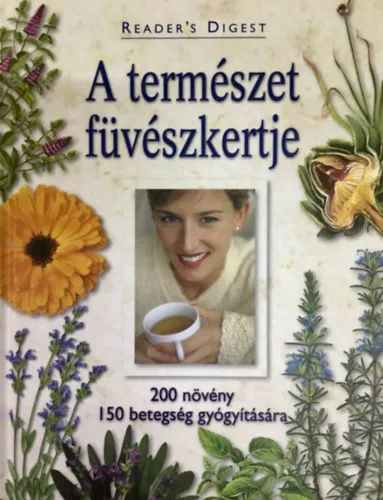 Expressz kézbesítés A természet füvészkertje 200 NÖVÉNY 150 BETEGSÉG GYÓGYÍTÁSÁRA